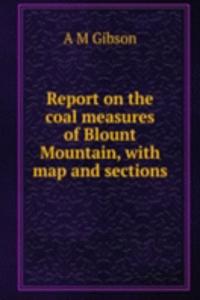 Report on the coal measures of Blount Mountain, with map and sections