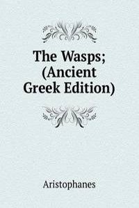 Wasps; (Ancient Greek Edition)