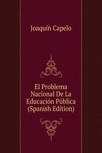 El Problema Nacional De La Educacion Publica (Spanish Edition)