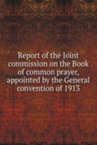 Report of the Joint commission on the Book of common prayer, appointed by the General convention of 1913