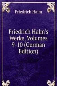 Friedrich Halm's Werke, Volumes 9-10 (German Edition)