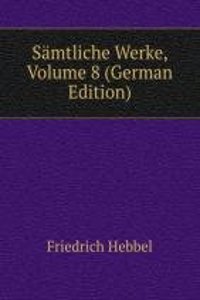 Samtliche Werke, Volume 8 (German Edition)