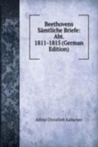 Beethovens Samtliche Briefe: Abt. 1811-1815 (German Edition)