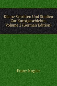 Kleine Schriften Und Studien Zur Kunstgeschichte, Volume 2 (German Edition)