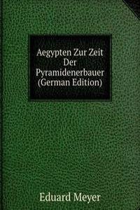 Aegypten Zur Zeit Der Pyramidenerbauer (German Edition)
