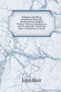 Religious and Moral Sentiments Metrically Rendered from Sanskrit Writers: With an Introduction, and an Appendix Containing Exact Translations in Prose