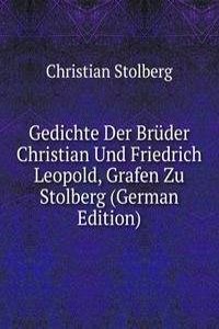 Gedichte Der Bruder Christian Und Friedrich Leopold, Grafen Zu Stolberg (German Edition)