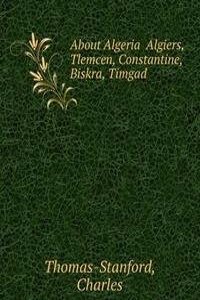 About Algeria  Algiers, Tlemcen, Constantine, Biskra, Timgad