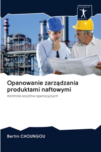 Opanowanie zarządzania produktami naftowymi