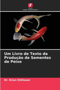 Um Livro de Texto da Produção de Sementes de Peixe