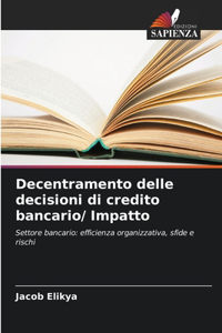Decentramento delle decisioni di credito bancario/ Impatto