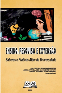 Ensino, Pesquisa E Extensão: Saberes E Práticas Além Da Uni