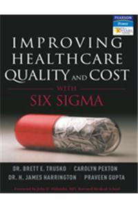 Improving Healthcare Quality and Cost with Six Sigma