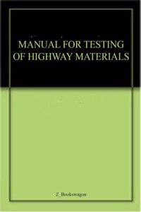 MANUAL FOR TESTING OF HIGHWAY MATERIALS