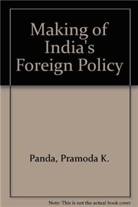 Making Of IndiaS Foreign Policy: Prime Ministers And War
