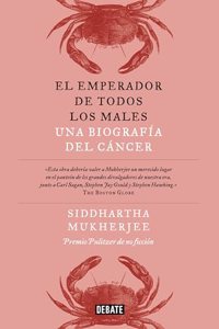 El emperador de todos los males: Una biografia del cancer