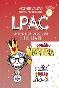 LPAC version Martina: Ley 39/2015, de 1 de octubre, del Procedimiento Administrativo Comun de las Administraciones Publicas. Texto Legal