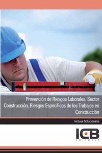 Prevencion de Riesgos Laborales. Sector Construccion. Riesgos Especificos de los Trabajos en Construccion (Spanish Edition)