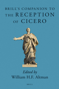 Brill's Companion to the Reception of Cicero