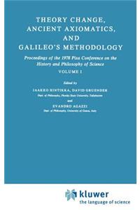 Theory Change, Ancient Axiomatics, and Galileo's Methodology