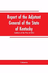 Report of the Adjutant General of the State of Kentucky