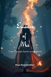 Embers of Me -Love Through Sparks and Shadows