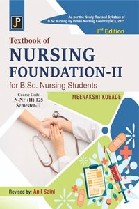 Textbook of Nursing Foundation - II for B.Sc. Nursing Students Semester - II (As per the Newly Revised Syllabus of B.Sc. Nursing by Indian Nursing Council (INC), 2021) Course Code N-NF (II) 125