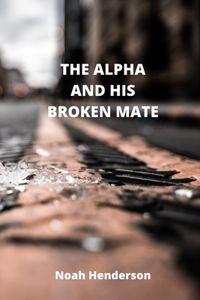 Alpha and His Broken Mate