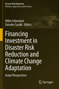 Financing Investment in Disaster Risk Reduction and Climate Change Adaptation