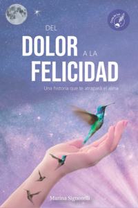 del Dolor a la Felicidad