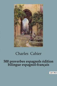 500 proverbios españoles / 500 proverbes espagnols (edición bilingüe): edición bilingüe en español y francés / édition bilingue espagnol-français