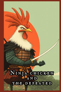 Ninja Chicken and the Defeated