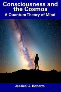 Consciousness and the Cosmos