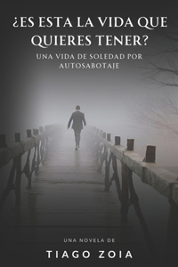 ¿Es esta la vida que quieres tener?