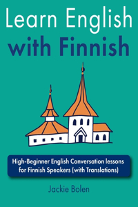 Learn English with Finnish: High-Beginner English Conversation lessons for Finnish Speakers (with Translations)