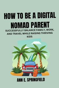 How to Be a Digital Nomad Parent