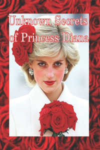 Unknown Secrets of Princess Diana