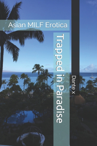 Trapped in Paradise: Asian MILF Erotica