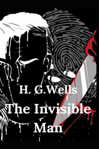 The Invisible Man H. G. Wells (Fiction, Horror, Novel) [Annotated]