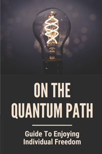 On The Quantum Path