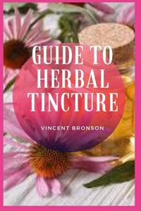 Guide to Herbal Tincture