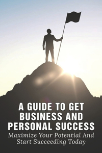 A Guide To Get Business And Personal Success