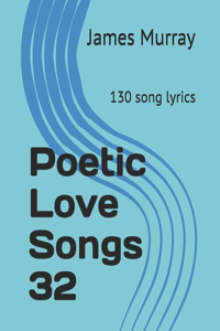 Poetic Love Songs 32