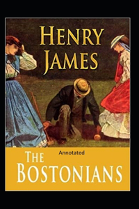 The Bostonians- By Henry James(Annotated)