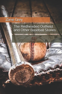 The Redheaded Outfield and Other Baseball Stories