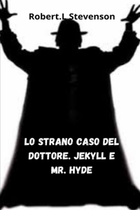 Lo strano caso del dottore. Jekyll e mr. Hyde