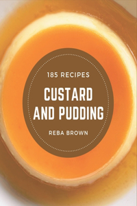 185 Custard and Pudding Recipes