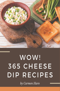 Wow! 365 Cheese Dip Recipes