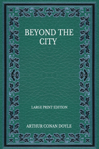 Beyond The City - Large Print Edition
