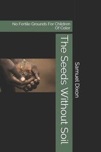 The Seeds Without Soil